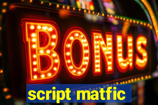 script matfic